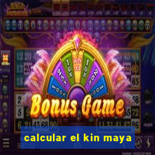 calcular el kin maya